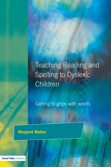 Teaching Reading and Spelling to Dyslexic Children : Getting to Grips with Words, EPUB eBook
