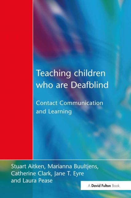 Teaching Children Who are Deafblind : Contact Communication and Learning, EPUB eBook