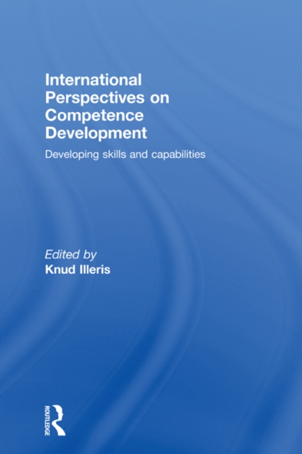 International Perspectives on Competence Development : Developing Skills and Capabilities, PDF eBook