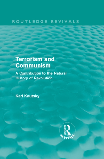 Terrorism and Communism : A Contribution to the Natural History of Revolution, PDF eBook