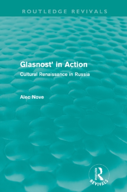 Glasnost in Action (Routledge Revivals) : Cultural Renaissance in Russia, PDF eBook