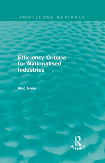 Efficiency Criteria for Nationalised Industries (Routledge Revivals), EPUB eBook