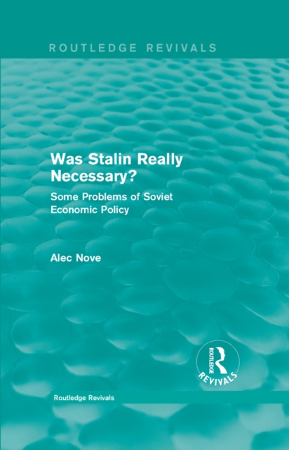 Was Stalin Really Necessary? (Routledge Revivals) : Some Problems of Soviet Economic Policy, EPUB eBook