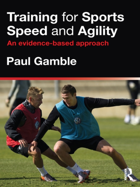 Training for Sports Speed and Agility : An Evidence-Based Approach, PDF eBook