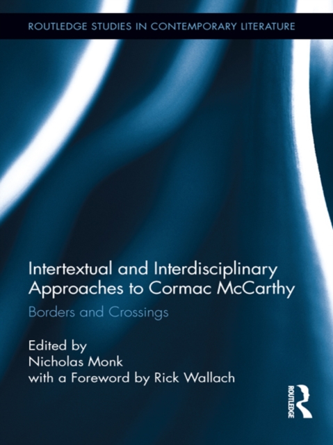 Intertextual and Interdisciplinary Approaches to Cormac McCarthy : Borders and Crossings, EPUB eBook
