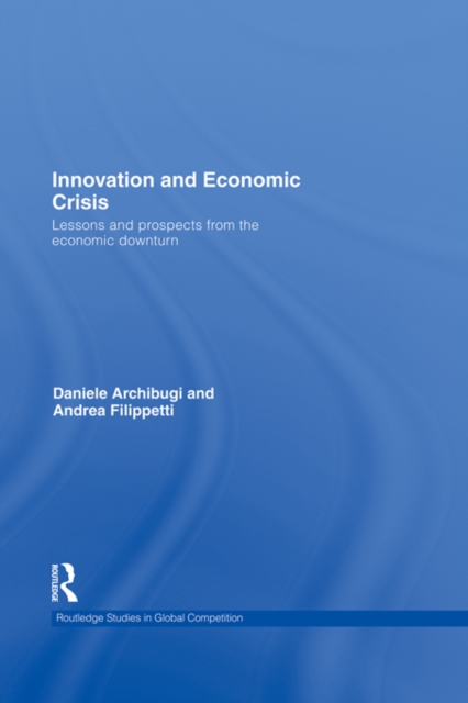Innovation and Economic Crisis : Lessons and Prospects from the Economic Downturn, PDF eBook