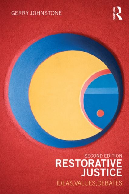 Restorative Justice : Ideas, Values, Debates, PDF eBook