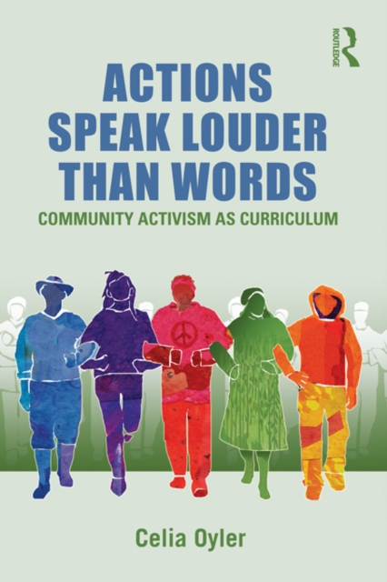 Actions Speak Louder than Words : Community Activism as Curriculum, EPUB eBook