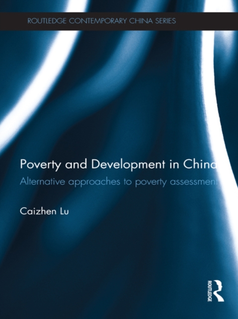 Poverty and Development in China : Alternative Approaches to Poverty Assessment, PDF eBook