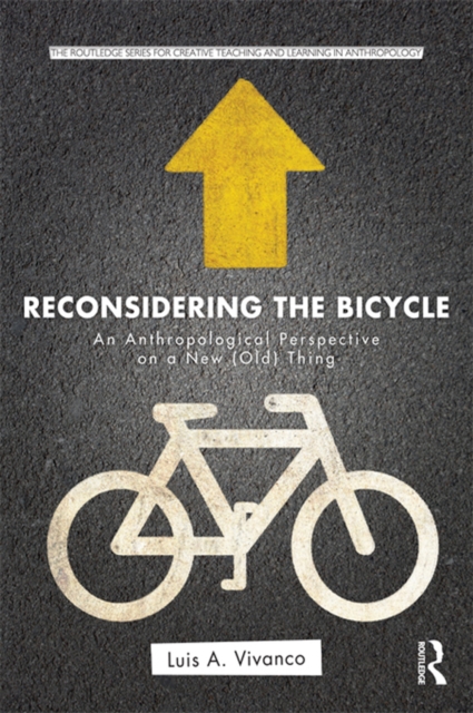 Reconsidering the Bicycle : An Anthropological Perspective on a New (Old) Thing, EPUB eBook