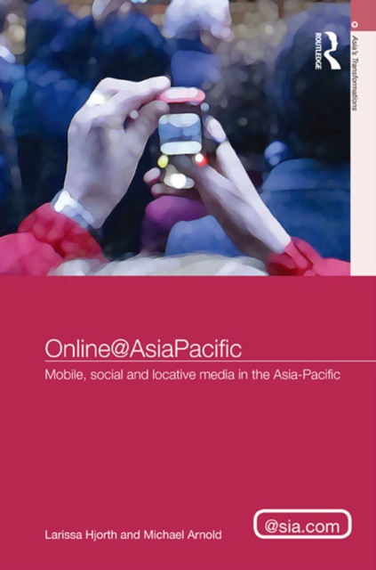 Online@AsiaPacific : Mobile, Social and Locative Media in the Asia-Pacific, EPUB eBook