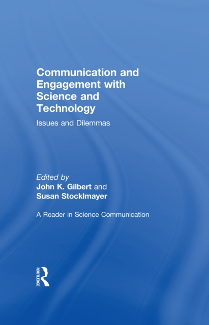 Communication and Engagement with Science and Technology : Issues and Dilemmas - A Reader in Science Communication, EPUB eBook