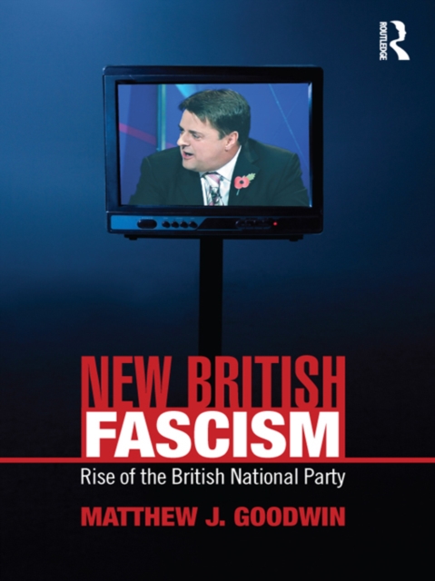 New British Fascism : Rise of the British National Party, PDF eBook