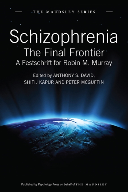 Schizophrenia : The Final Frontier - A Festschrift for Robin M. Murray, EPUB eBook