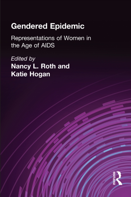 Gendered Epidemic : Representations of Women in the Age of AIDS, EPUB eBook