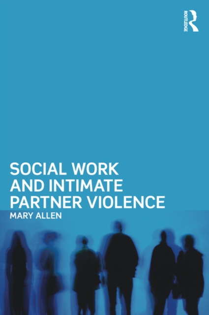Social Work and Intimate Partner Violence, PDF eBook