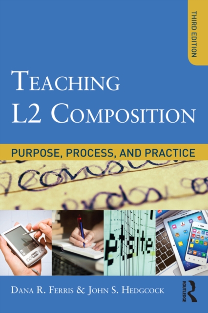 Teaching L2 Composition : Purpose, Process, and Practice, PDF eBook