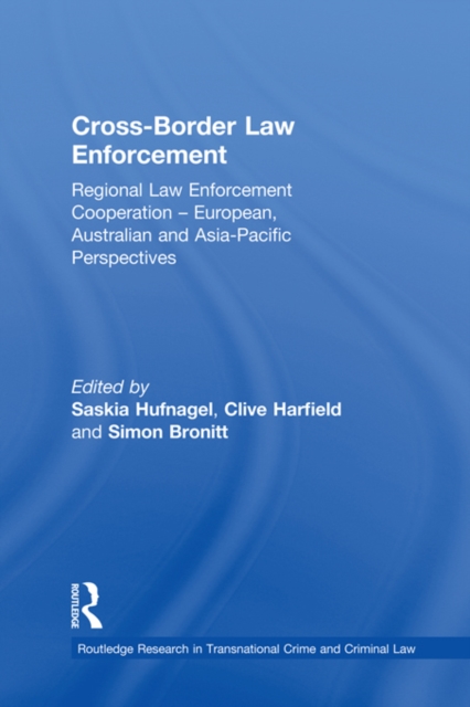 Cross-Border Law Enforcement : Regional Law Enforcement Cooperation - European, Australian and Asia-Pacific Perspectives, EPUB eBook