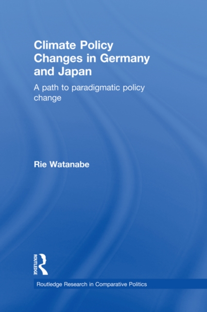 Climate Policy Changes in Germany and Japan : A Path to Paradigmatic Policy Change, EPUB eBook