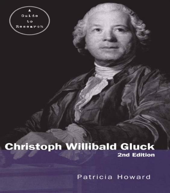 Christoph Willibald Gluck : A Guide to Research, PDF eBook