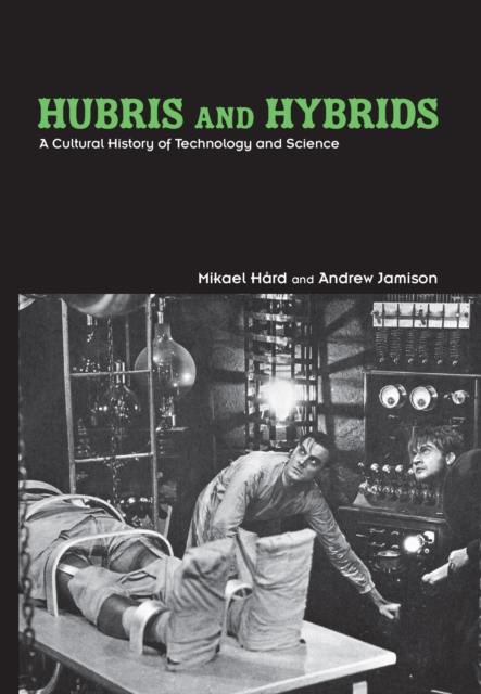 Hubris and Hybrids : A Cultural History of Technology and Science, PDF eBook