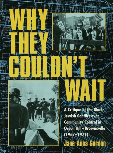 Why They Couldn't Wait : A Critique of the Black-Jewish Conflict Over Community Control in Ocean-Hill Brownsville, 1967-1971, PDF eBook