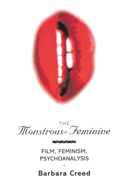 The Monstrous-Feminine : Film, Feminism, Psychoanalysis, PDF eBook