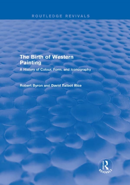 The Birth of Western Painting (Routledge Revivals) : A History of Colour, Form and Iconography, EPUB eBook