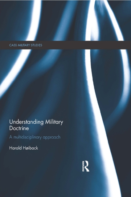 Understanding Military Doctrine : A Multidisciplinary Approach, PDF eBook