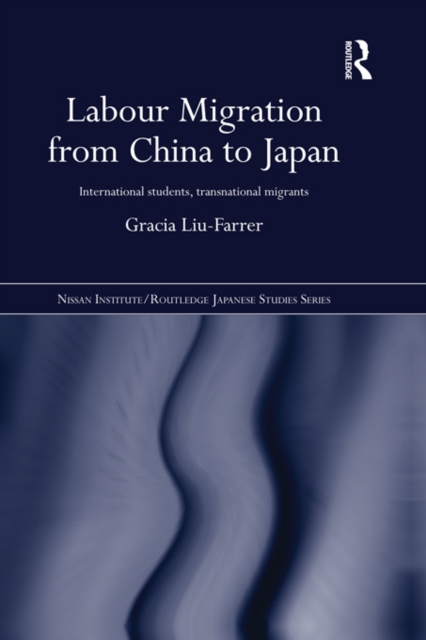 Labour Migration from China to Japan : International Students, Transnational Migrants, EPUB eBook