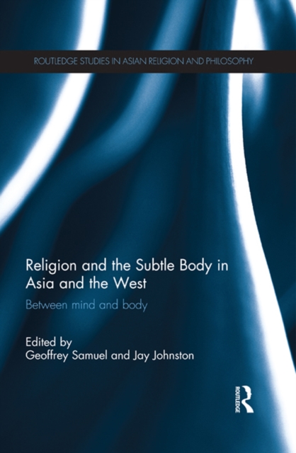 Religion and the Subtle Body in Asia and the West : Between Mind and Body, PDF eBook