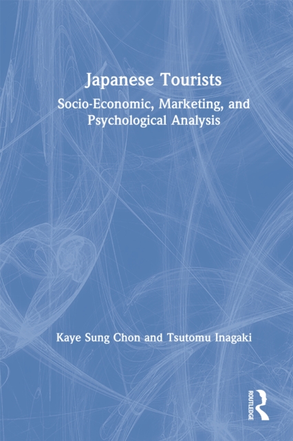Japanese Tourists : Socio-Economic, Marketing, and Psychological Analysis, EPUB eBook