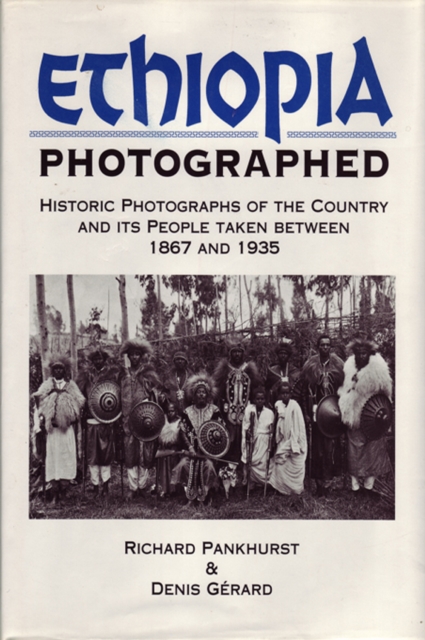Ethiopia Photographed : Historic Photographs of the Country and its People Taken Between 1867 and 1935, EPUB eBook