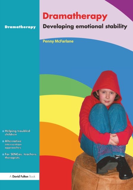 Dramatherapy : Raising Children's Self-Esteem and Developing Emotional Stability, EPUB eBook