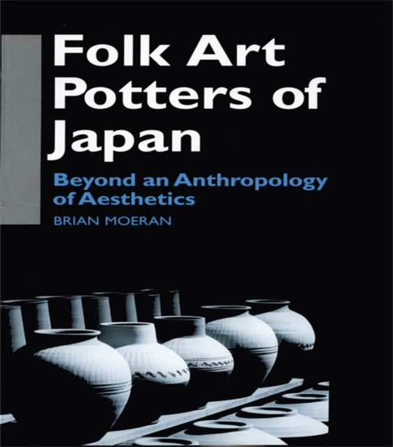 Folk Art Potters of Japan : Beyond an Anthropology of Aesthetics, PDF eBook