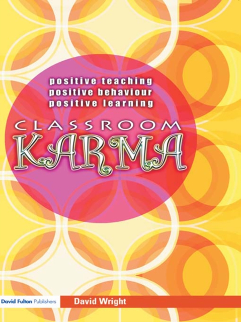 Classroom Karma : Positive Teaching, Positive Behaviour, Positive Learning, PDF eBook