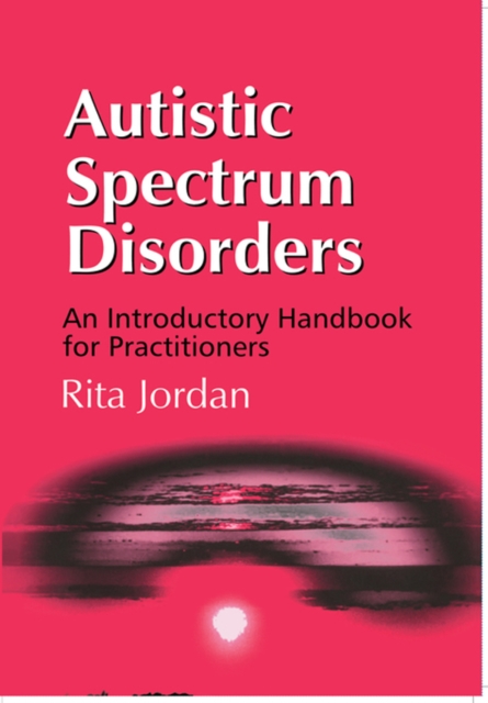 Autistic Spectrum Disorders : An Introductory Handbook for Practitioners, EPUB eBook