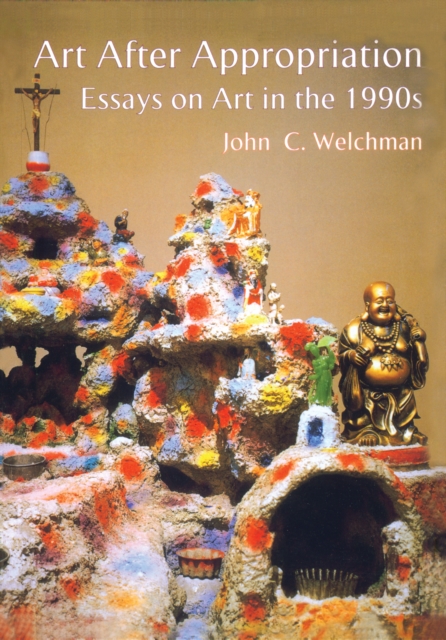 Art After Appropriation : Essays on Art in the 1990s, PDF eBook