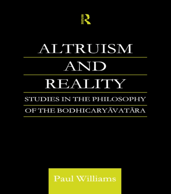 Altruism and Reality : Studies in the Philosophy of the Bodhicaryavatara, PDF eBook