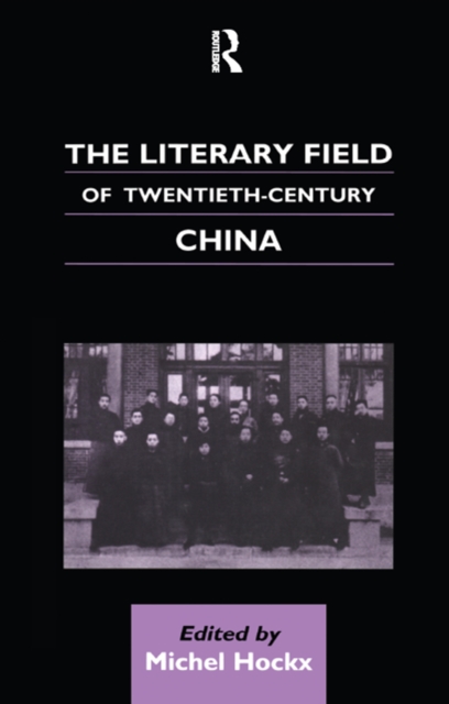 The Literary Field of Twentieth Century China, PDF eBook