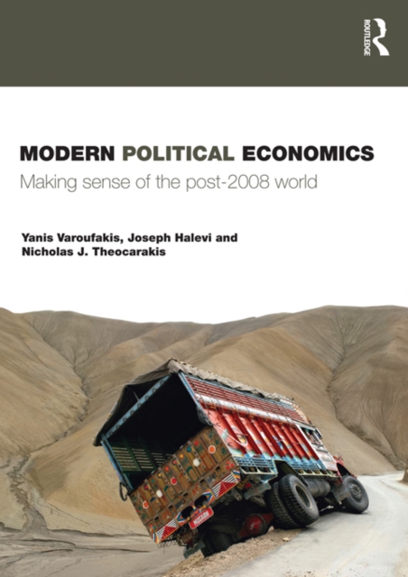 Modern Political Economics : Making Sense of the Post-2008 World, PDF eBook