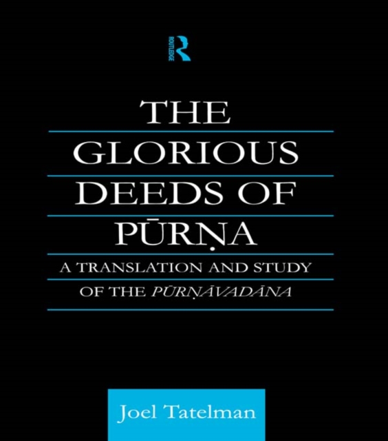 The Glorious Deeds of Purna : A Translation and Study of the Purnavadana, EPUB eBook