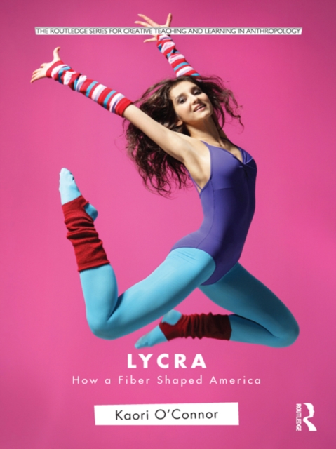 Lycra : How A Fiber Shaped America, PDF eBook