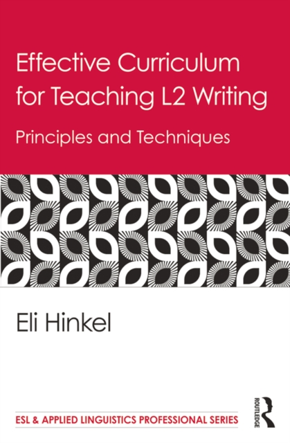 Effective Curriculum for Teaching L2 Writing : Principles and Techniques, PDF eBook