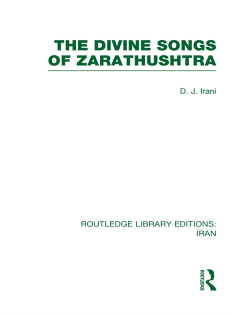 The Divine Songs of Zarathushtra  (RLE Iran C), EPUB eBook