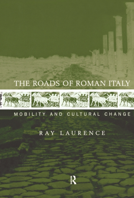 The Roads of Roman Italy : Mobility and Cultural Change, PDF eBook
