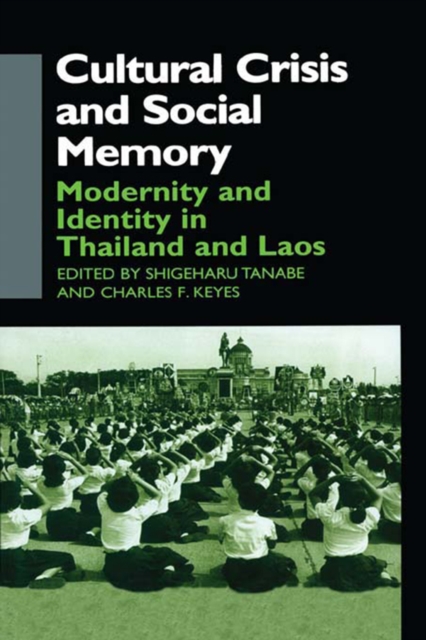 Cultural Crisis and Social Memory : Modernity and Identity in Thailand and Laos, PDF eBook