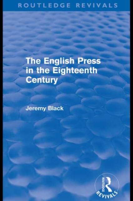 The English Press in the Eighteenth Century (Routledge Revivals), EPUB eBook