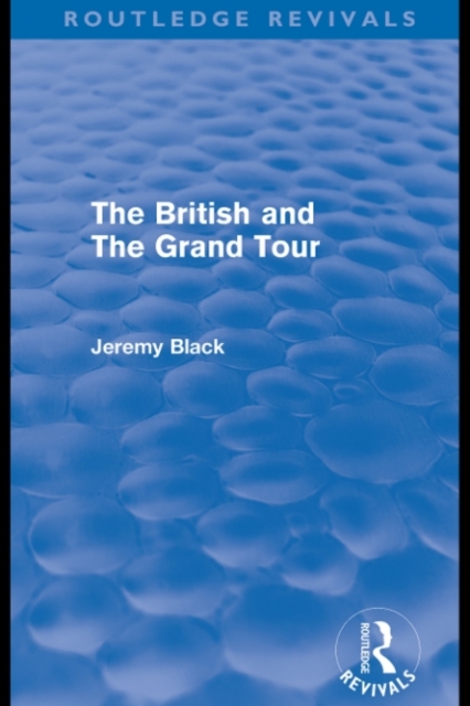 The British and the Grand Tour (Routledge Revivals), PDF eBook