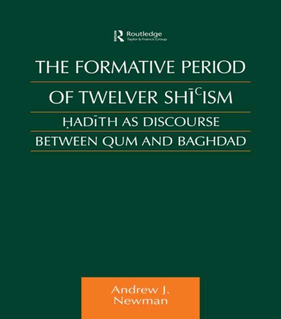 The Formative Period of Twelver Shi'ism : Hadith as Discourse Between Qum and Baghdad, PDF eBook